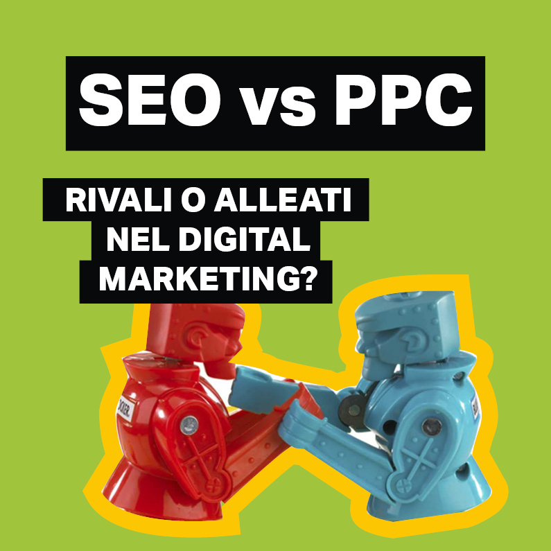 SEO vs. PPC: Rivali o Alleati nel Digital Marketing?